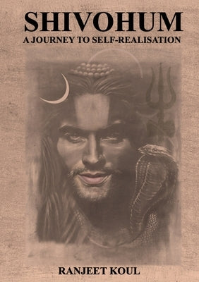 Shivohum - A Journey to Self-Realisation by Koul, Ranjeet