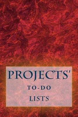 Projects' To-Do Lists: Stay Organized (100 Projects) by Foster, R. J.