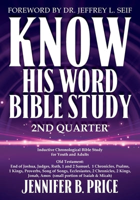 Know His Word Bible Study: 2nd Quarter by Price, Jennifer B.