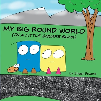 My Big Round World: (in a Little Square Book) by Powers, Shawn