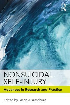 Nonsuicidal Self-Injury: Advances in Research and Practice by Washburn, Jason J.