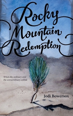 Rocky Mountain Redemption by Bowersox, Jodi