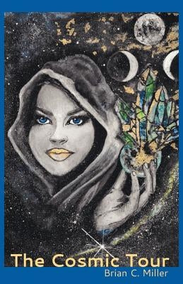 The Cosmic Tour by Miller, Brian C.