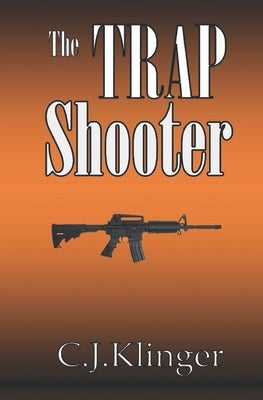 The Trap Shooter by Klinger, C. J.