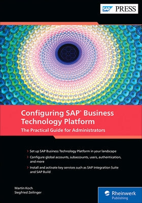 Configuring SAP Business Technology Platform: The Practical Guide for Administrators by Koch, Martin