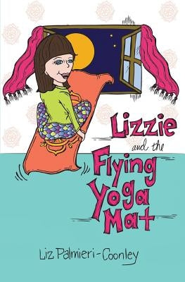 Lizzie and the Flying Yoga Mat by Palmieri-Coonley, Liz