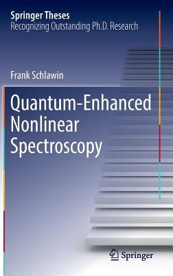 Quantum-Enhanced Nonlinear Spectroscopy by Schlawin, Frank