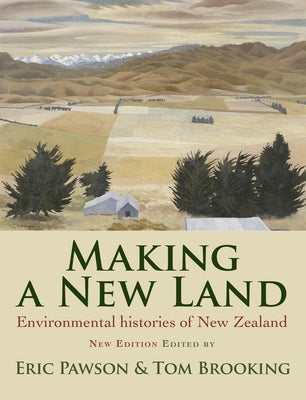 Making a New Land: Enviromental Histories of New Zealand by Pawson, Eric