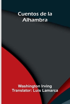 Cuentos De La Alhambra by Irving, Washington