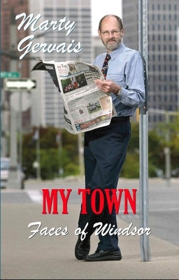 My Town: Faces of Windsor by Gervais, Marty
