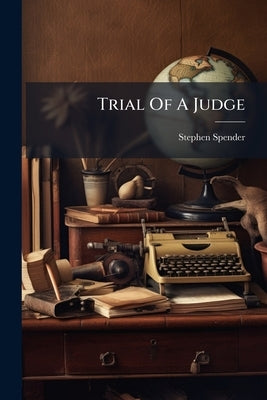 Trial Of A Judge by Spender, Stephen