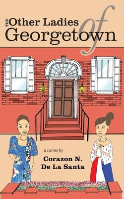 The Other Ladies of Georgetown by de la Santa, Corazon N.