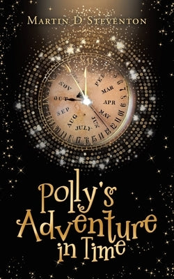 Polly's Adventure in Time by Steventon, Martin D.