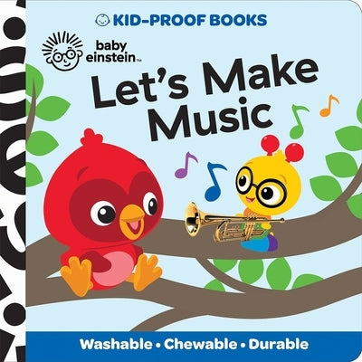 Baby Einstein: Let's Make Music Kid-Proof Books by Pi Kids