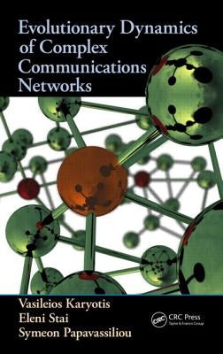 Evolutionary Dynamics of Complex Communications Networks by Karyotis, Vasileios