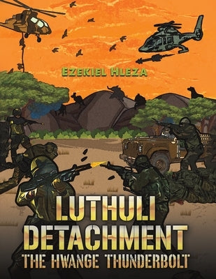 Luthuli Detachment - The Hwange Thunderbolt by Hleza, Ezekiel