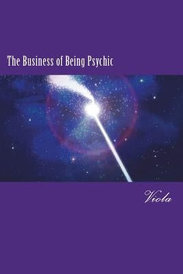 The Business of Being Psychic by Viola