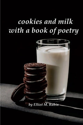 cookies and mIlk with a book of poetry by Rubin, Elliot M.