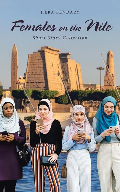 Females on the Nile: Short Story Collection by Bendary, Heba