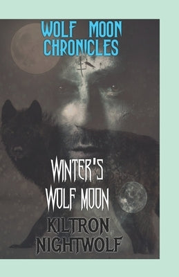 Winter's Wolf Moon: Wolf Moon Chronicles by Nightwolf