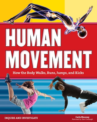 Human Movement: How the Body Walks, Runs, Jumps, and Kicks by Mooney, Carla
