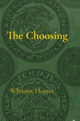The Wayfarer Chronicles: The Choosing by Hemm, Whitney