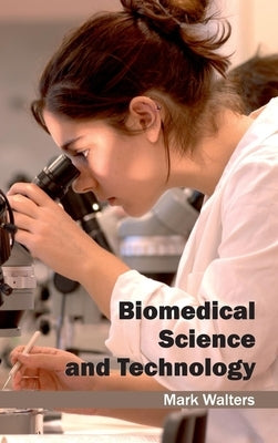 Biomedical Science and Technology by Walters, Mark