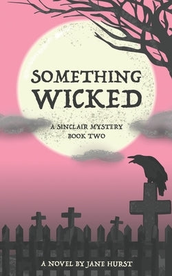 Something Wicked: A Sinclair Mystery by Hurst, Jane