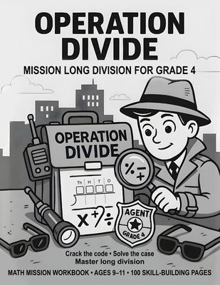 Operation Divide: Mission Long Division for Grade 4 by Matheson, Lily