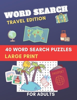 Word Search Travel Edition 40 word search Puzzles Large print for Adults: brain game puzzles while you travel, brain training word seek book puzzles, by Publishers, Luxury