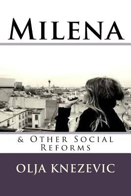 Milena: & Other Social Reforms by Knezevic, Olja