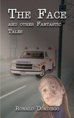 The Face and Other Fantastic Tales by Dondiego, Ron