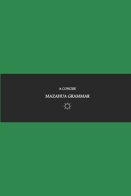 B'ajlom ii Nkotz'i'j Publications' A Concise Mazahua Grammar by Chigüela, Sandra