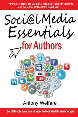 Social Media Essentials for Authors by Welfare, Antony