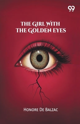 The Girl With The Golden Eyes by De Balzac, Honore