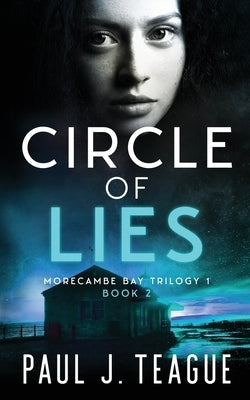 Circle of Lies by Teague, Paul J.