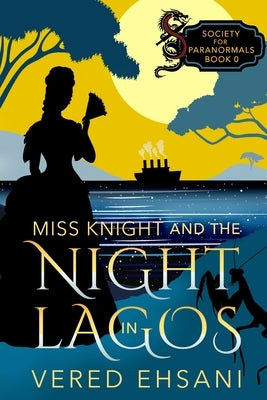 Miss Knight and the Night in Lagos: A Cozy Mystery by Ehsani, Vered