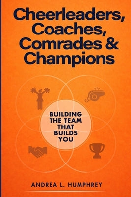 Cheerleaders, Coaches, Comrades & Champions by L. Humphrey, Andrea