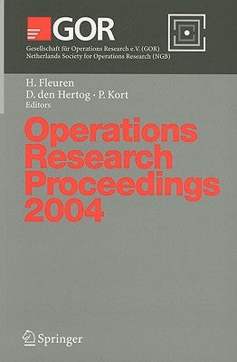 Operations Research Proceedings 2004: Selected Papers of the Annual International Conference of the German Operations Research Society (Gor) - Jointly by Fleuren, Hein