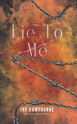 Lie To Me: A Secret Society Dark Romance by Hawthorne, Ivy
