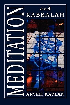 Meditation and Kabbalah by Kaplan, Aryeh