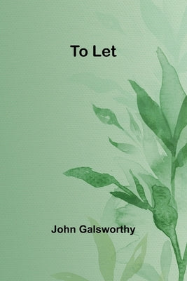 To Let by Galsworthy, John