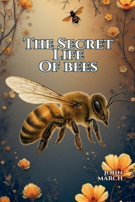 The Secret Life of Bees by March, John