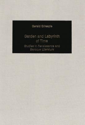 Garden and Labyrinth of Time: Studies in Renaissance and Baroque Literature by Mommsen, Katharina
