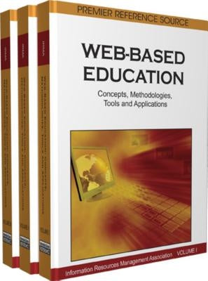 Web-Based Education: Concepts, Methodologies, Tools and Applications (3 Vol) by Information, Resources Management Associ