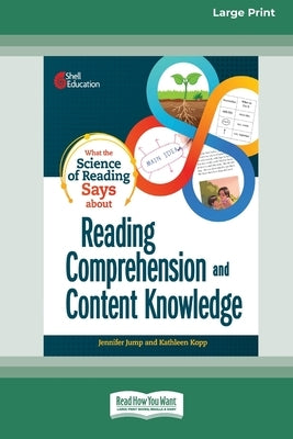 What the Science of Reading Says about Reading Comprehension and Content Knowledge [Standard Large Print] by Jump, Jennifer