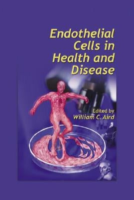 Endothelial Cells in Health and Disease by Aird, William C.