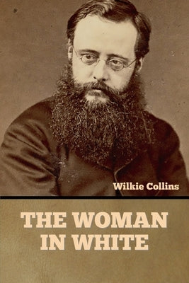 The Woman in White by Collins, Wilkie