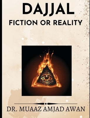 DajjaL: Fiction or Reality by Awan, Muaaz Amjad