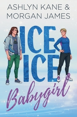 Ice Ice Babygirl by Kane, Ashlyn